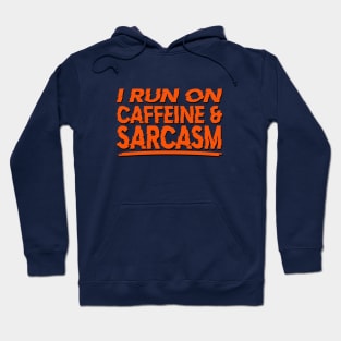 I Run on Caffeine & Sarcasm Hoodie